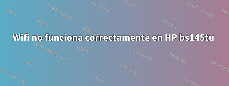 Wifi no funciona correctamente en HP bs145tu