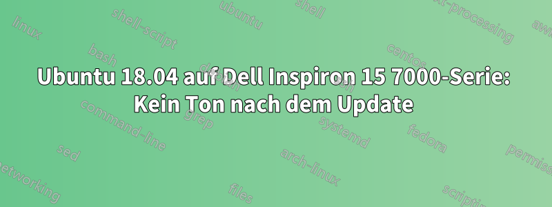 Ubuntu 18.04 auf Dell Inspiron 15 7000-Serie: Kein Ton nach dem Update