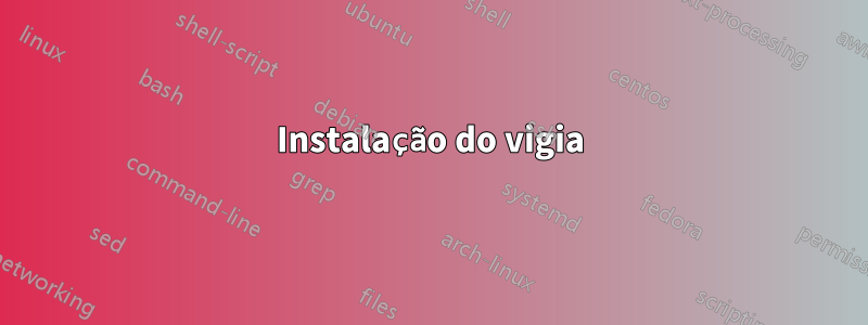 Instalação do vigia