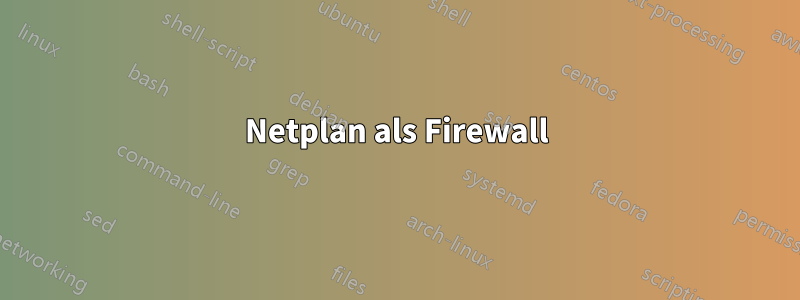Netplan als Firewall
