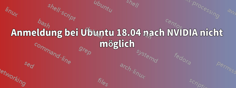 Anmeldung bei Ubuntu 18.04 nach NVIDIA nicht möglich