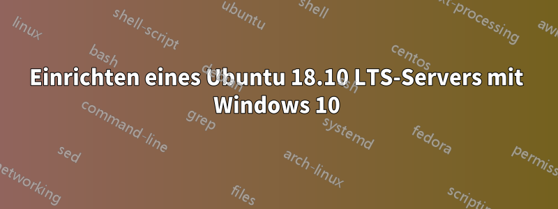 Einrichten eines Ubuntu 18.10 LTS-Servers mit Windows 10