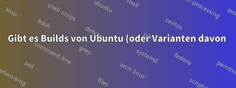 Gibt es Builds von Ubuntu (oder Varianten davon) 18.04 für PowerPC-Macs?
