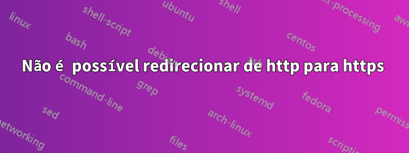 Não é possível redirecionar de http para https