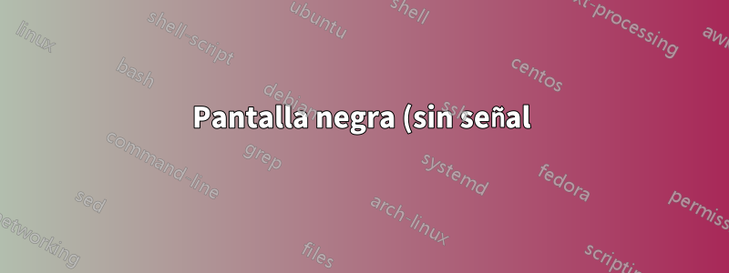 Pantalla negra (sin señal) y sin pantalla tty con controladores nvidia después de la actualización de software