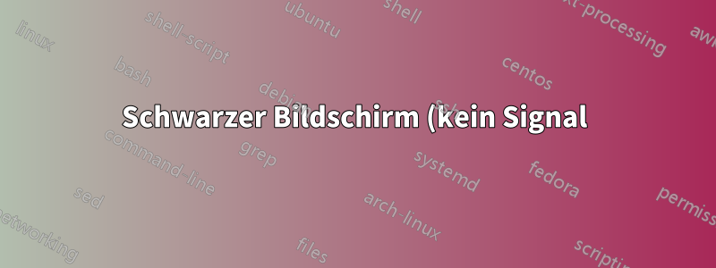Schwarzer Bildschirm (kein Signal) und kein TTY-Bildschirm mit NVIDIA-Treibern nach Software-Update