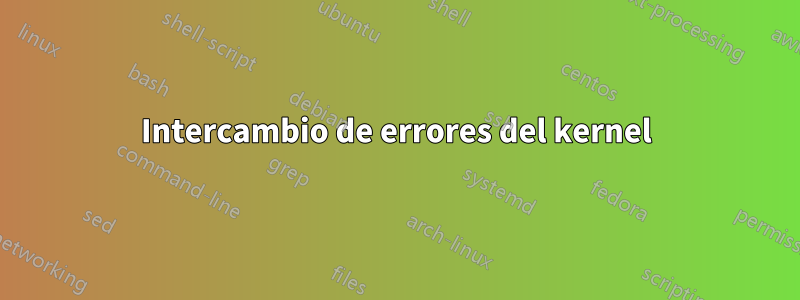 Intercambio de errores del kernel