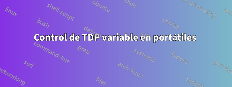 Control de TDP variable en portátiles