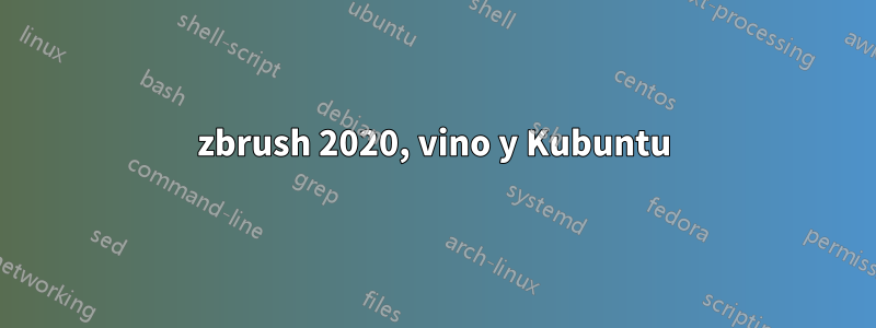 zbrush 2020, vino y Kubuntu