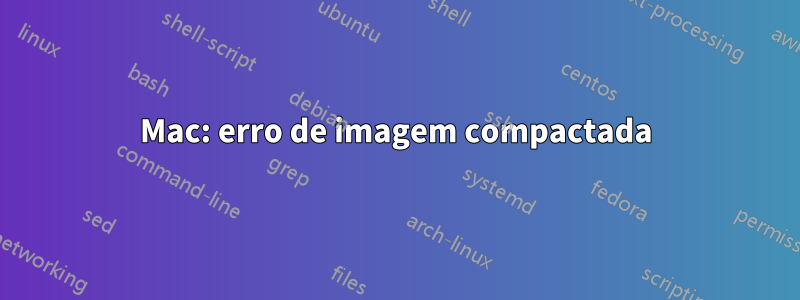 Mac: erro de imagem compactada