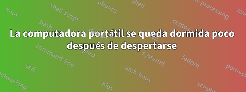 La computadora portátil se queda dormida poco después de despertarse