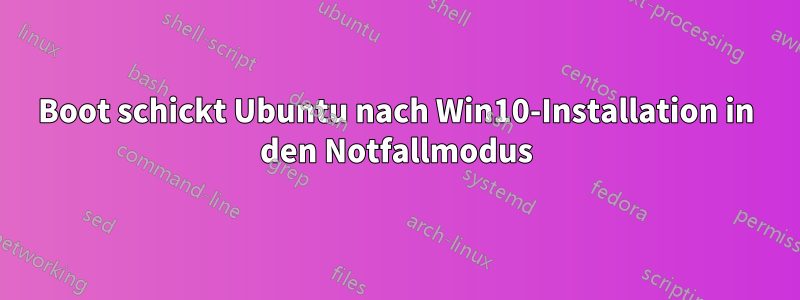 Boot schickt Ubuntu nach Win10-Installation in den Notfallmodus