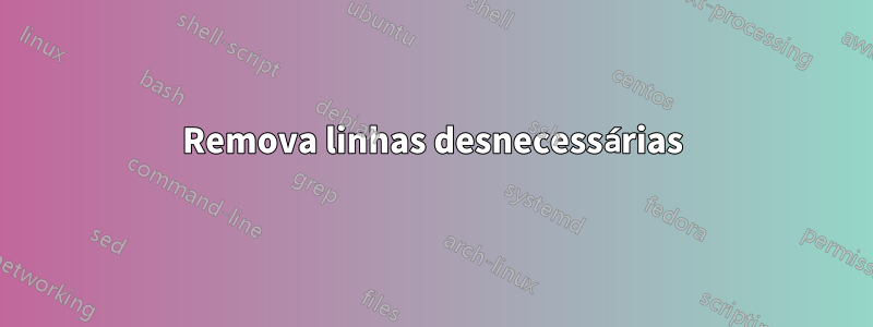 Remova linhas desnecessárias