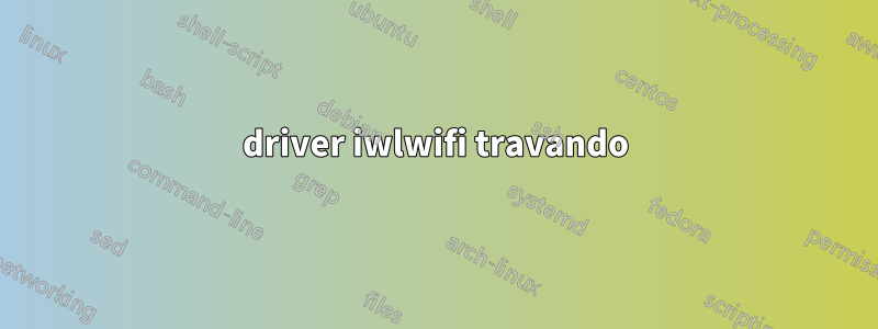 driver iwlwifi travando