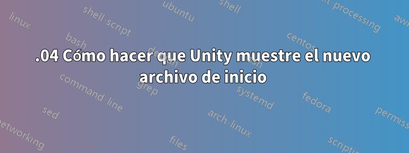 16.04 Cómo hacer que Unity muestre el nuevo archivo de inicio