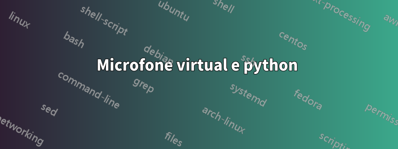 Microfone virtual e python