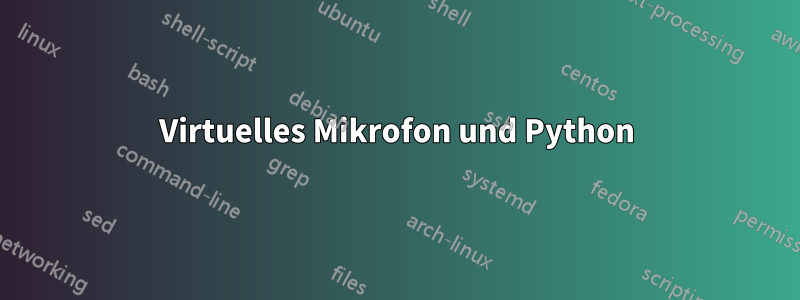 Virtuelles Mikrofon und Python