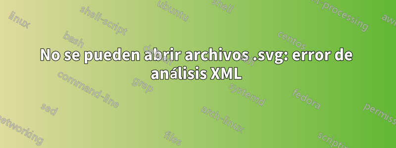 No se pueden abrir archivos .svg: error de análisis XML