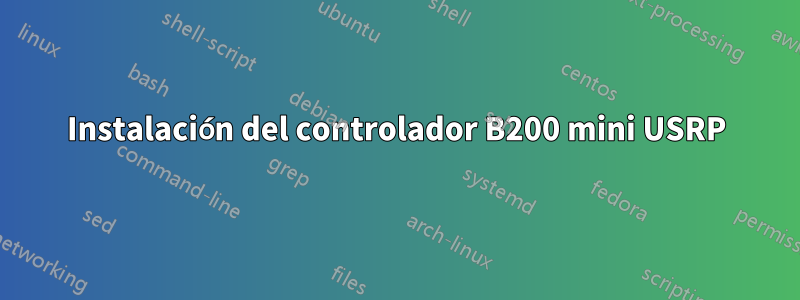 Instalación del controlador B200 mini USRP