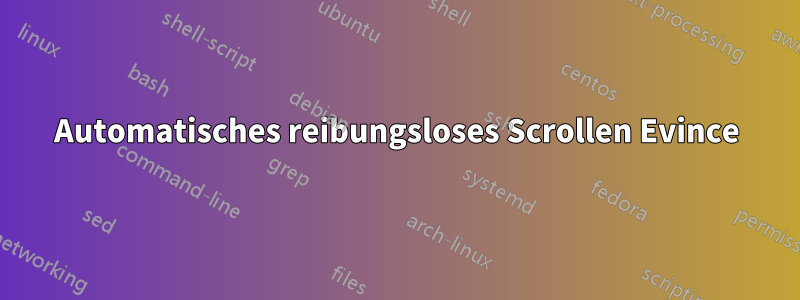Automatisches reibungsloses Scrollen Evince