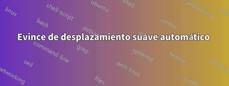 Evince de desplazamiento suave automático
