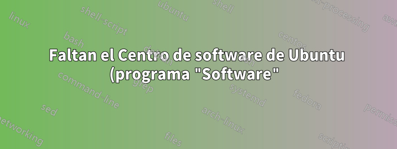 Faltan el Centro de software de Ubuntu (programa "Software") y la "Snap Store" en la nueva instalación de Ubuntu 20.04 (y no se pueden instalar archivos *.deb desde el administrador de archivos GUI)