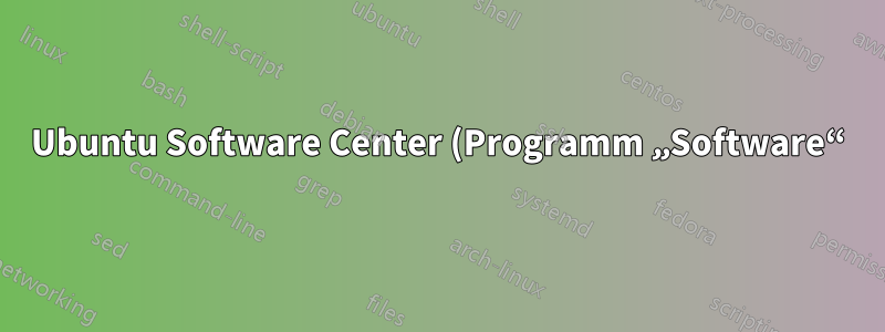 Ubuntu Software Center (Programm „Software“) und „Snap Store“ fehlen bei einer Neuinstallation von Ubuntu 20.04 (& *.deb-Dateien können nicht über den GUI-Dateimanager installiert werden)