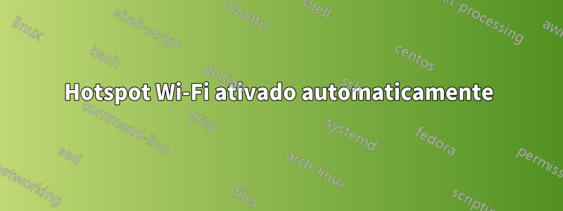 Hotspot Wi-Fi ativado automaticamente