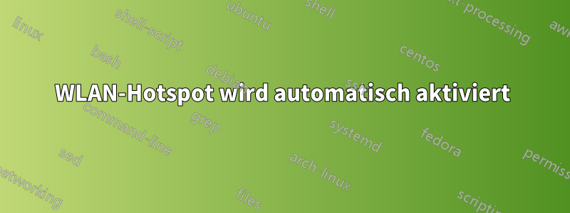 WLAN-Hotspot wird automatisch aktiviert