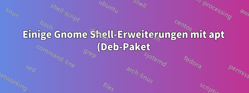 Einige Gnome Shell-Erweiterungen mit apt (Deb-Paket) installiert – wie aktiviere ich sie?