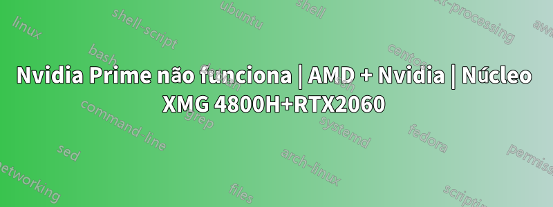 Nvidia Prime não funciona | AMD + Nvidia | Núcleo XMG 4800H+RTX2060