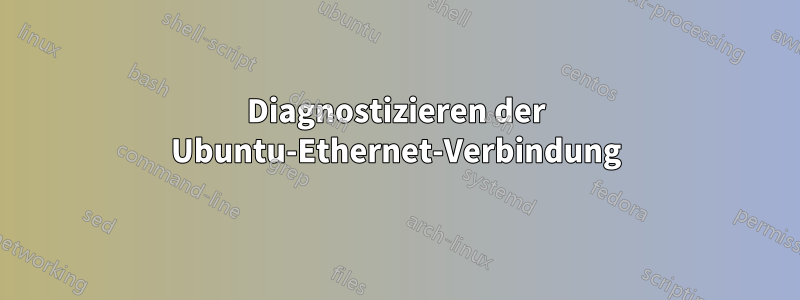 Diagnostizieren der Ubuntu-Ethernet-Verbindung