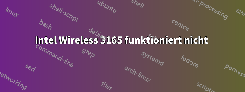 Intel Wireless 3165 funktioniert nicht