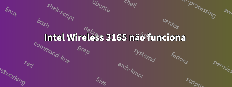 Intel Wireless 3165 não funciona