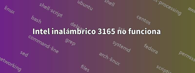 Intel inalámbrico 3165 no funciona