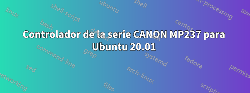 Controlador de la serie CANON MP237 para Ubuntu 20.01