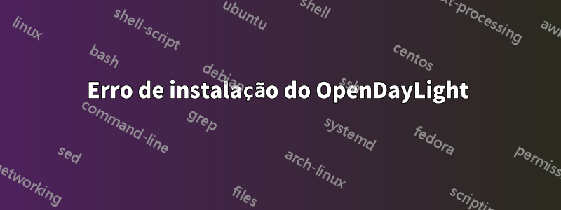 Erro de instalação do OpenDayLight