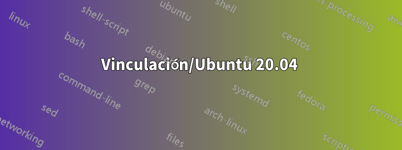 Vinculación/Ubuntu 20.04