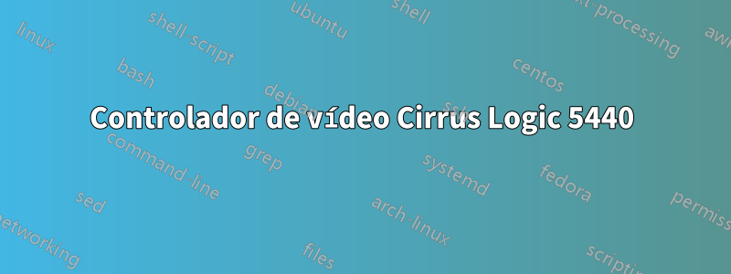 Controlador de vídeo Cirrus Logic 5440