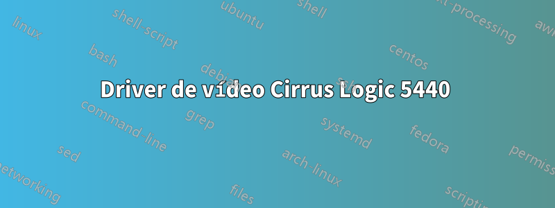 Driver de vídeo Cirrus Logic 5440