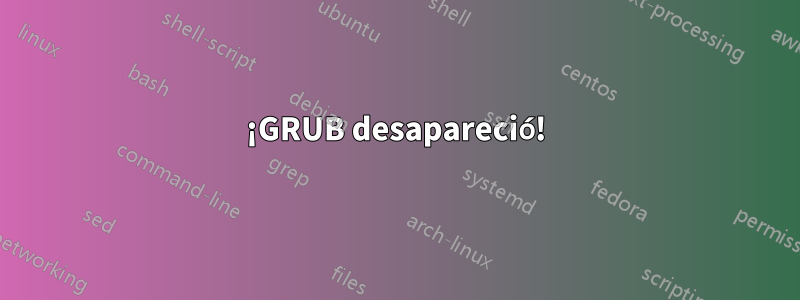 ¡GRUB desapareció!