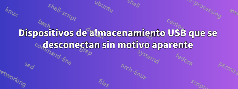 Dispositivos de almacenamiento USB que se desconectan sin motivo aparente