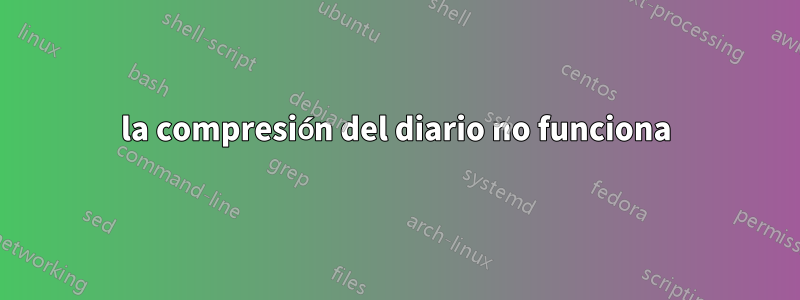 la compresión del diario no funciona