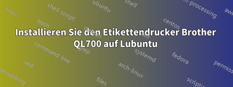 Installieren Sie den Etikettendrucker Brother QL700 auf Lubuntu