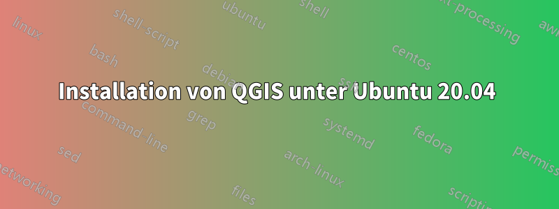 Installation von QGIS unter Ubuntu 20.04