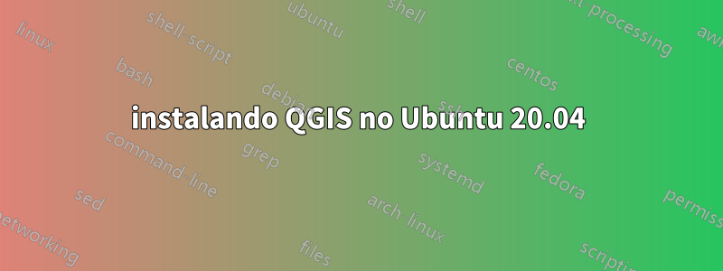 instalando QGIS no Ubuntu 20.04