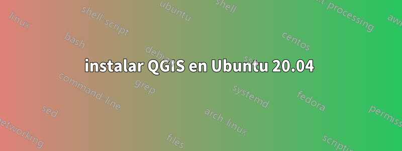 instalar QGIS en Ubuntu 20.04