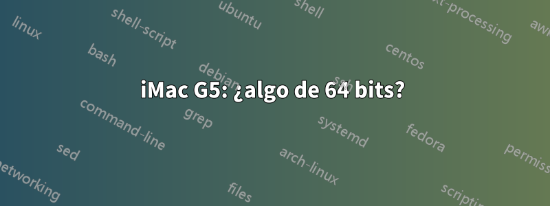 iMac G5: ¿algo de 64 bits?