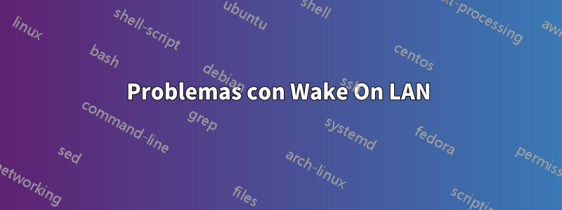 Problemas con Wake On LAN