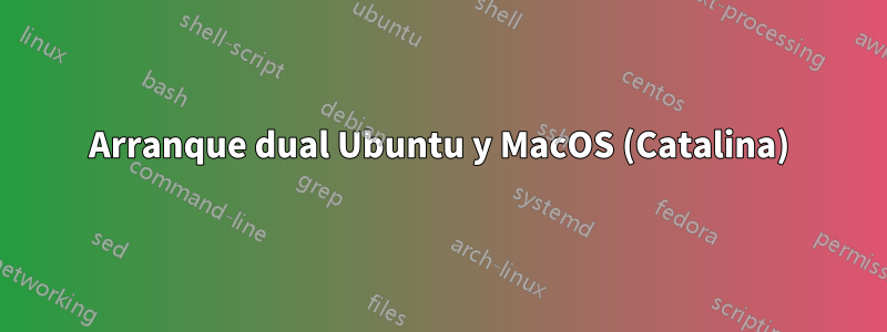 Arranque dual Ubuntu y MacOS (Catalina)